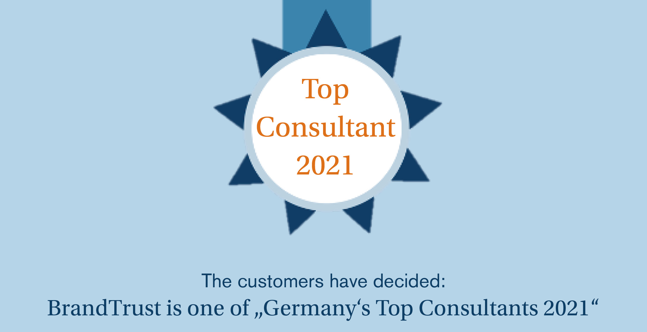 BrandTrust is one of „Germany‘s Top Consultants 2021“ BrandTrust is one of „Germany‘s Top Consultants 2021“