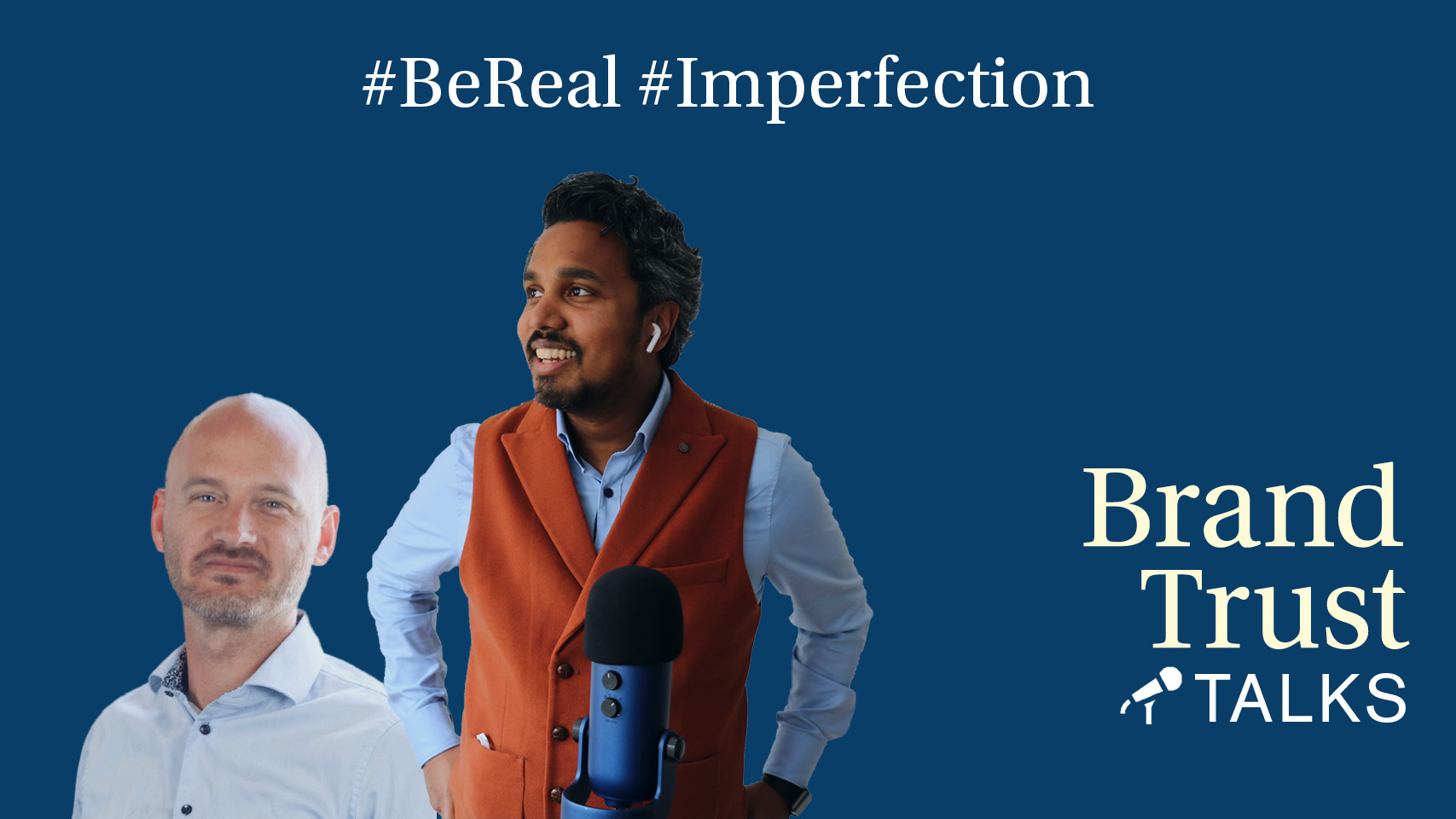 BrandTrust Talks: BeReal, Imperfection, Authenticity BrandTrust Talks: BeReal, Imperfection, Authenticity