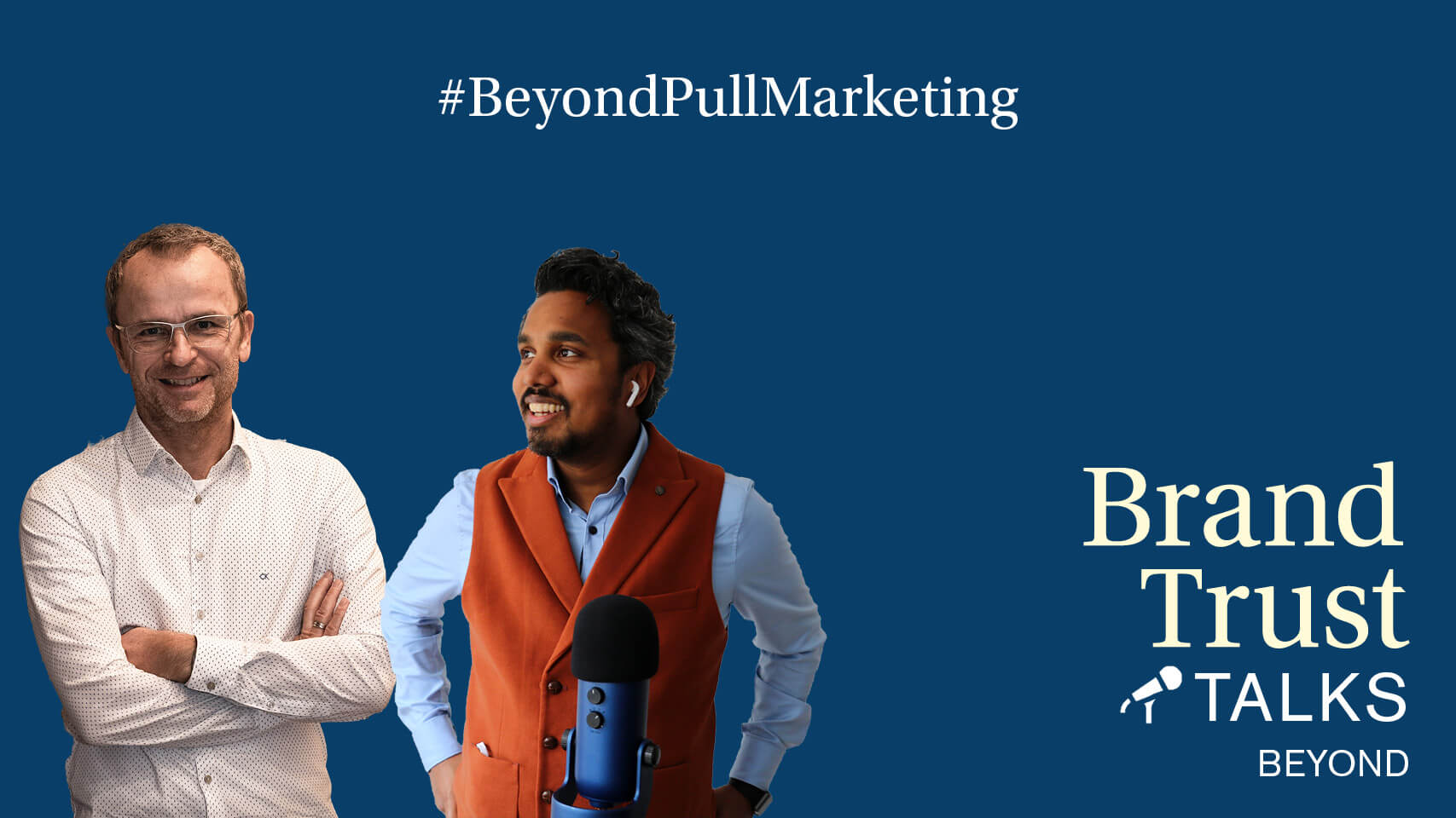 BrandTrust Talks Beyond: Pull Marketing