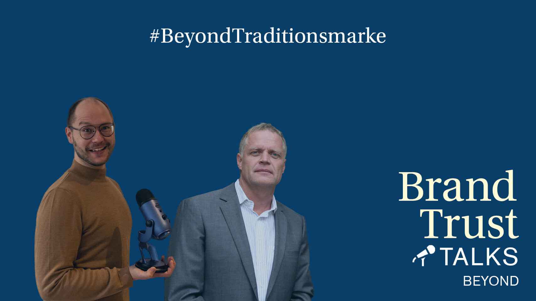BrandTrust Talks Beyond #Traditionsmarke BrandTrust Talks Beyond #Traditionsmarke
