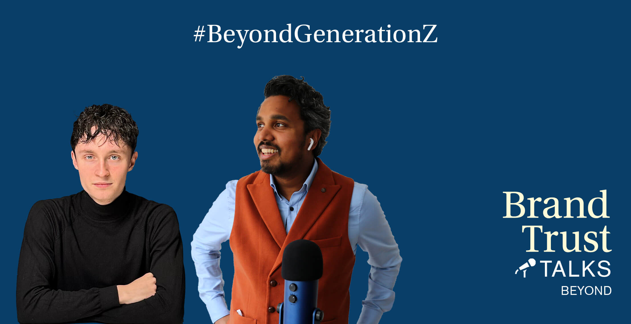 BrandTrust Talks Beyond #GenerationZ BrandTrust Talks Beyond #GenerationZ