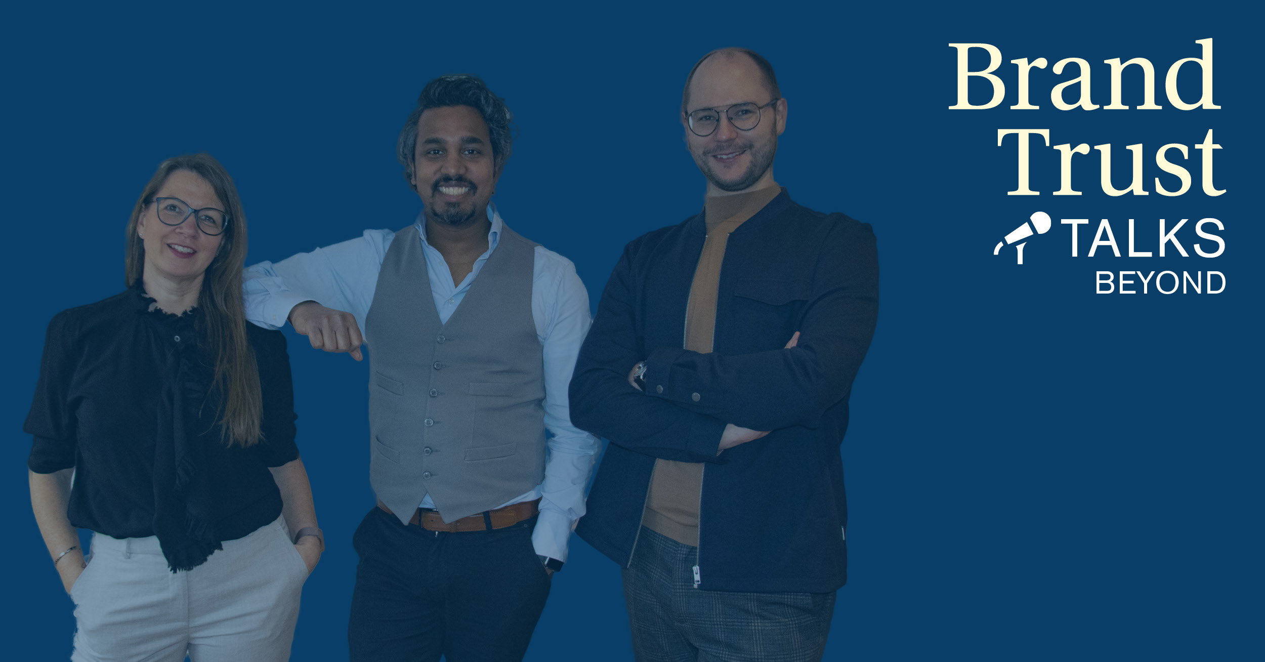 BrandTrust Talks Beyond: Moderatoren Alexandra, Colin und Philipp