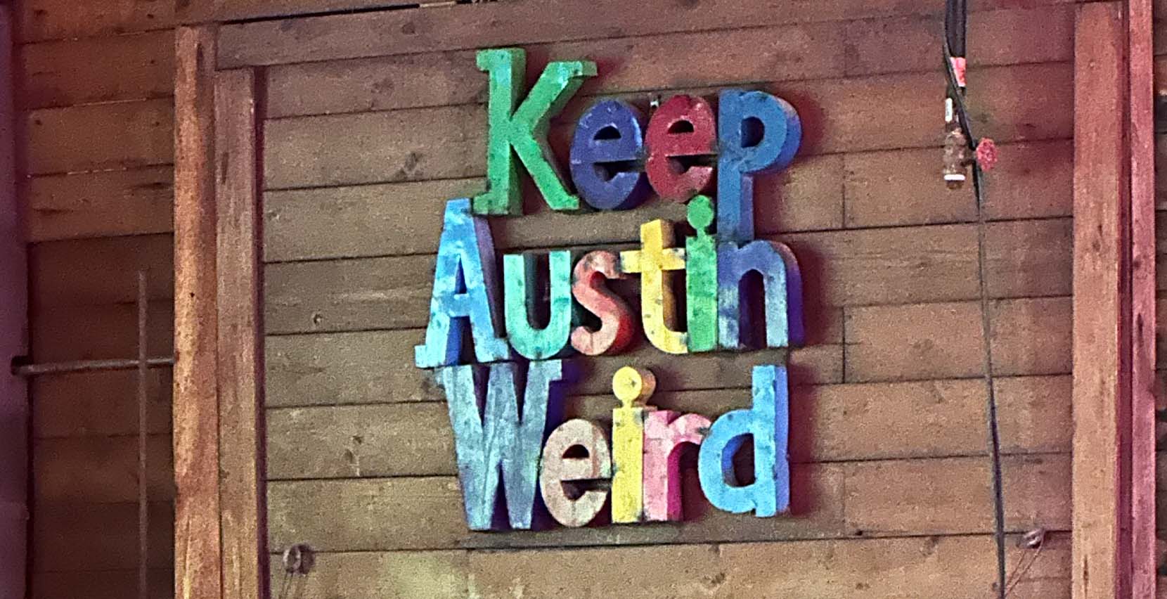 Keep Austin weird Keep Austin weird