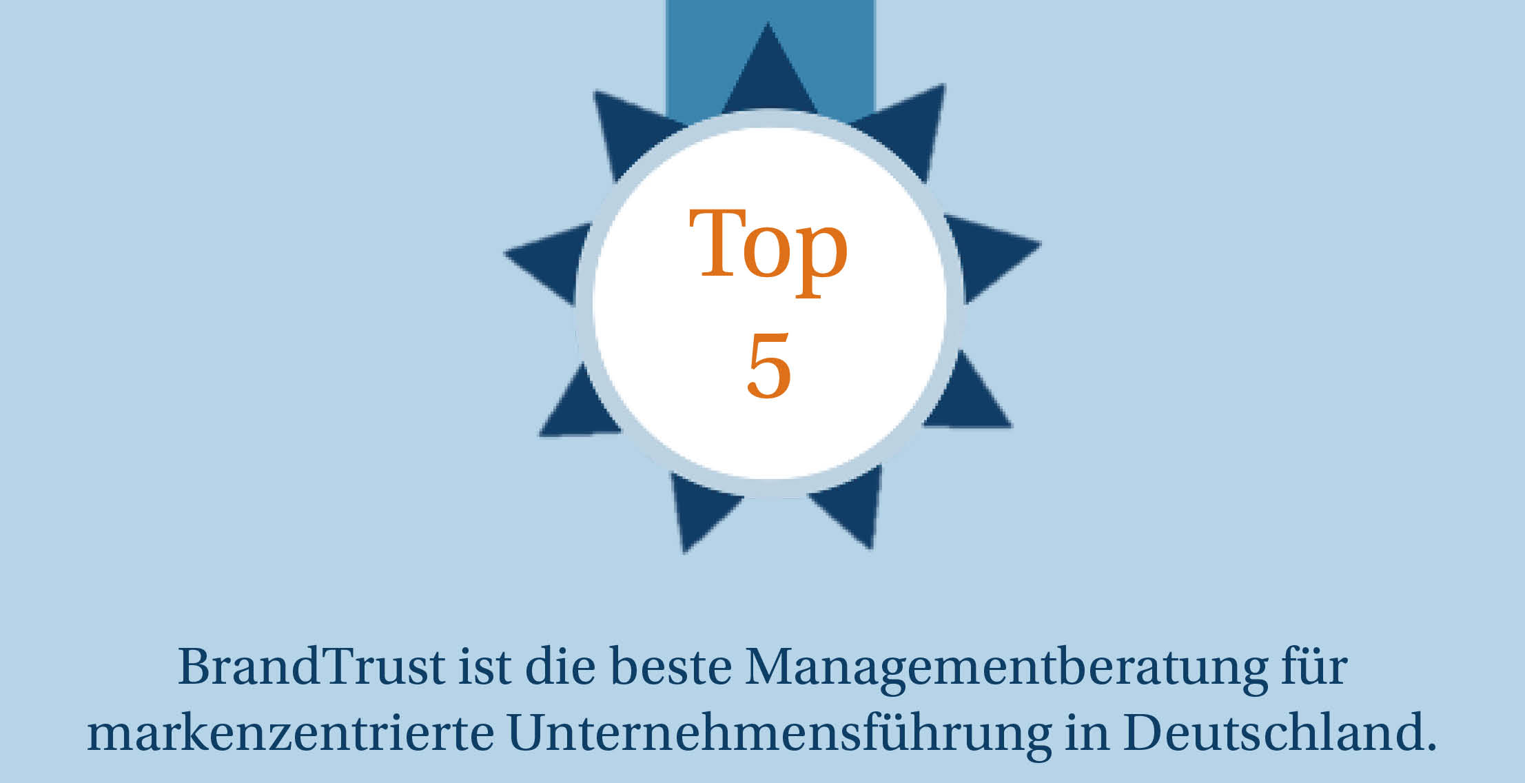 BrandTrust ist die beste Managementberatung für markenzentrierte Unternehmensführung in Deutschland.