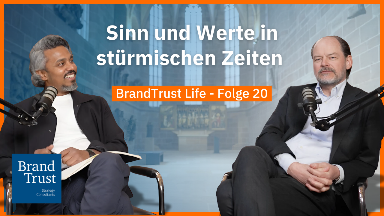 BrandTrust Life - Sinn und Werte in stürmischen Zeiten
