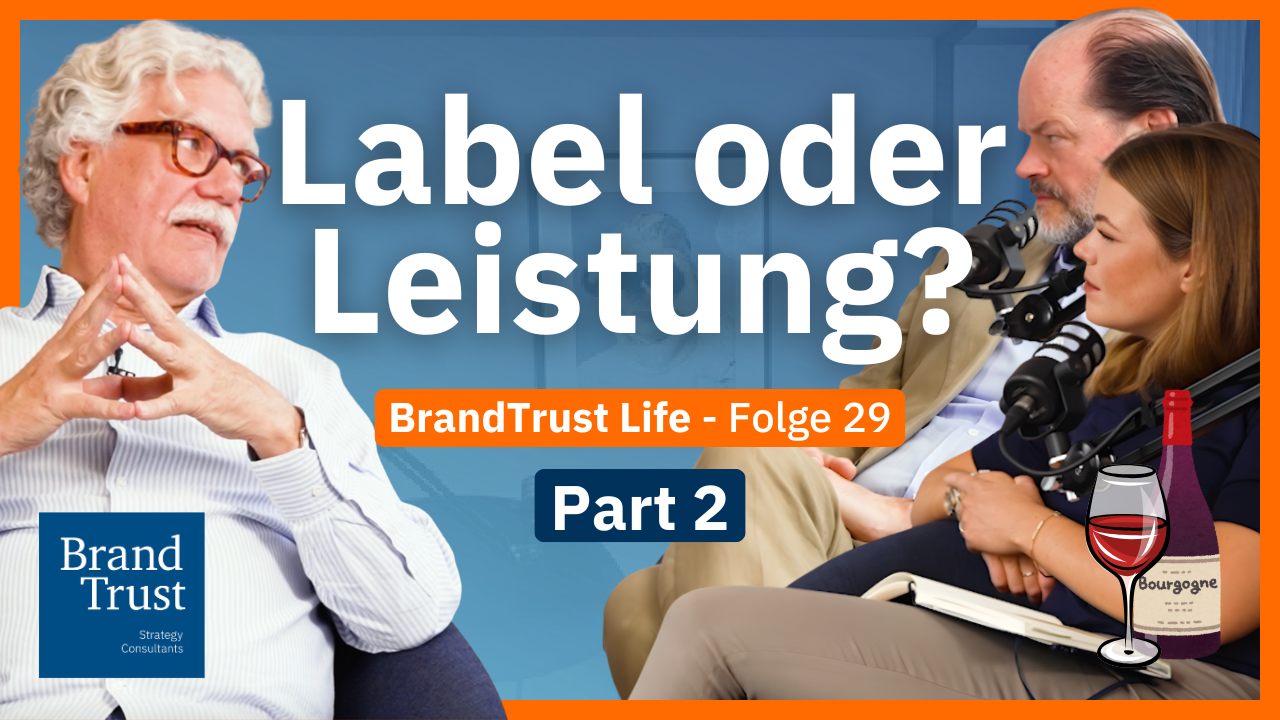 BrandTrust Life: Label oder Leistung? (Part 2) BrandTrust Life: Label oder Leistung? (Part 2)